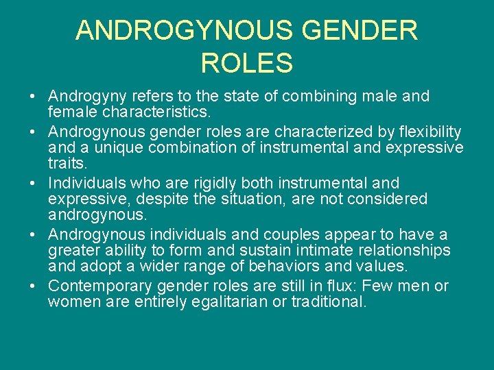 ANDROGYNOUS GENDER ROLES • Androgyny refers to the state of combining male and female ANDROGYNOUS GENDER ROLES • Androgyny refers to the state of combining male and female