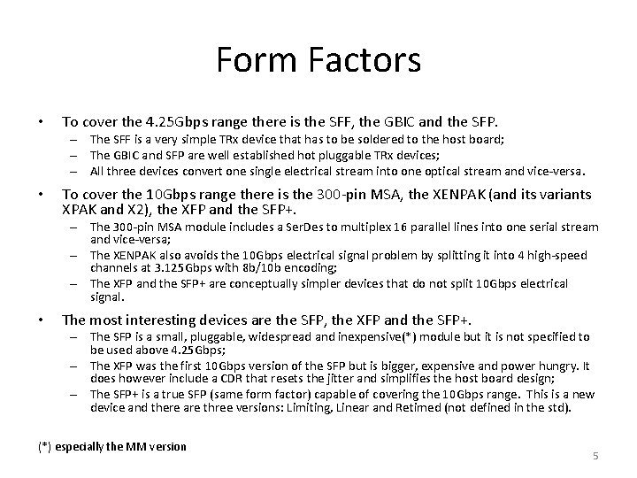 Form Factors • To cover the 4. 25 Gbps range there is the SFF, Form Factors • To cover the 4. 25 Gbps range there is the SFF,
