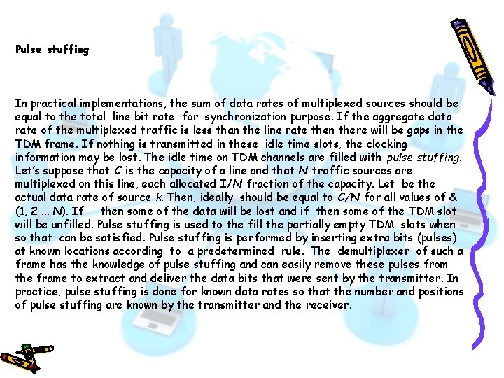 Pulse stuffing In practical implementations, the sum of data rates of multiplexed sources should