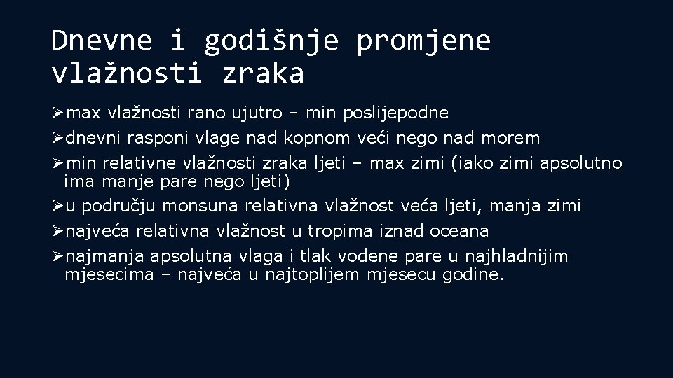 Dnevne i godišnje promjene vlažnosti zraka Ømax vlažnosti rano ujutro – min poslijepodne Ødnevni