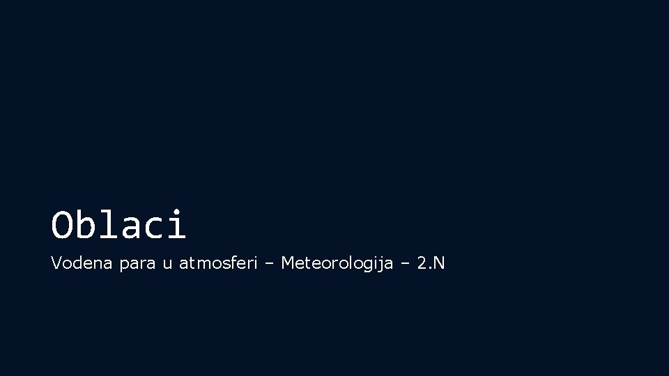 Oblaci Vodena para u atmosferi – Meteorologija – 2. N 