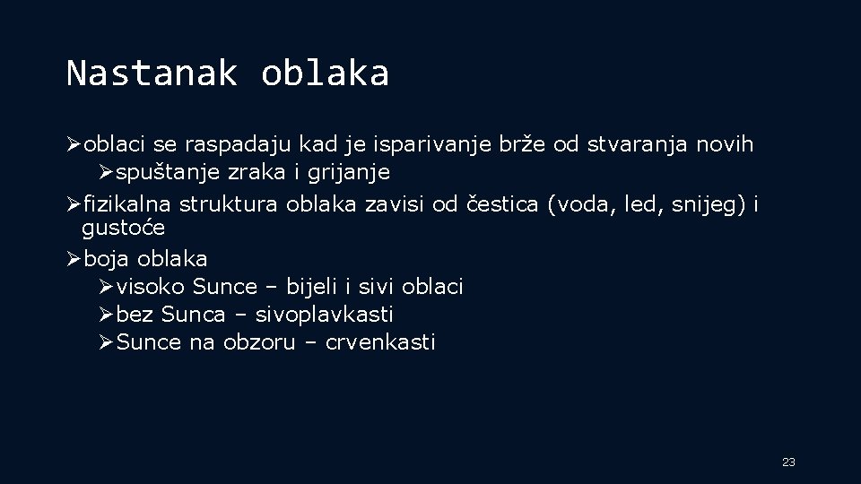 Nastanak oblaka Øoblaci se raspadaju kad je isparivanje brže od stvaranja novih Øspuštanje zraka