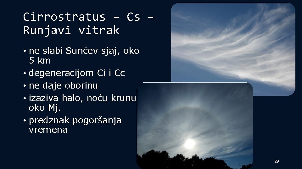 Cirrostratus – Cs – Runjavi vitrak • ne slabi Sunčev sjaj, oko 5 km