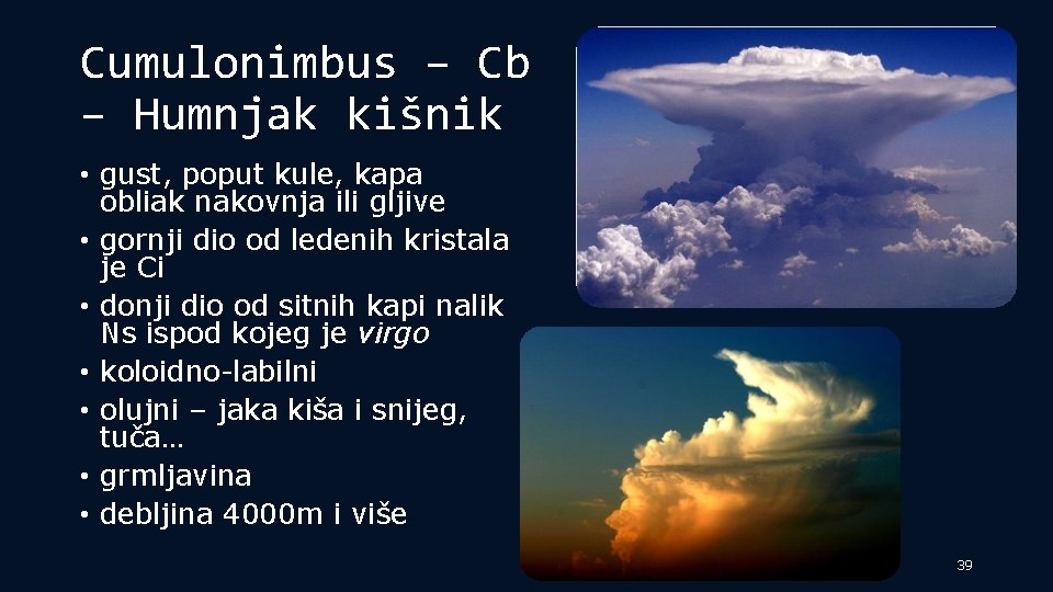 Cumulonimbus – Cb – Humnjak kišnik • gust, poput kule, kapa obliak nakovnja ili