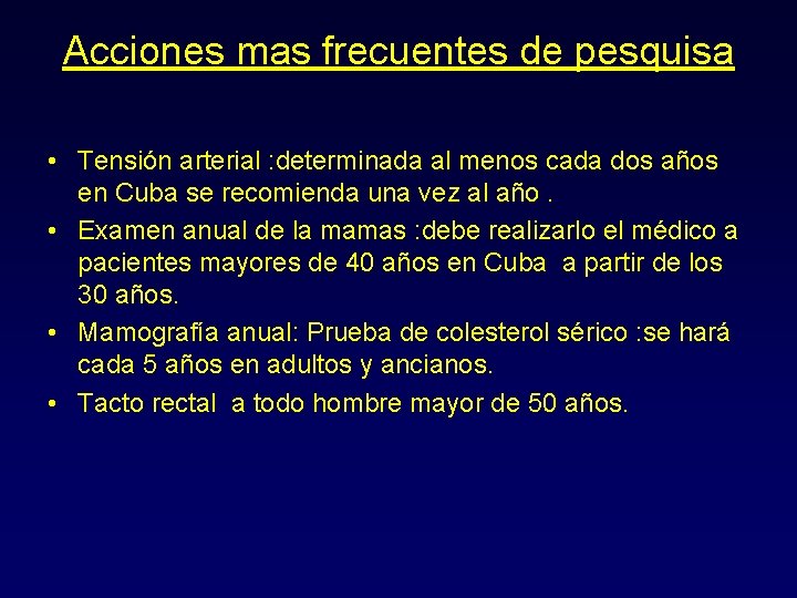 Acciones mas frecuentes de pesquisa • Tensión arterial : determinada al menos cada dos