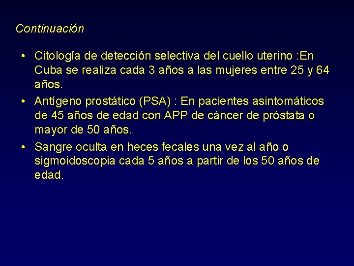 Continuación • Citología de detección selectiva del cuello uterino : En Cuba se realiza
