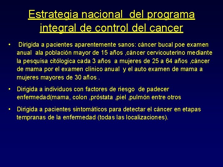 Estrategia nacional del programa integral de control del cancer • Dirigida a pacientes aparentemente