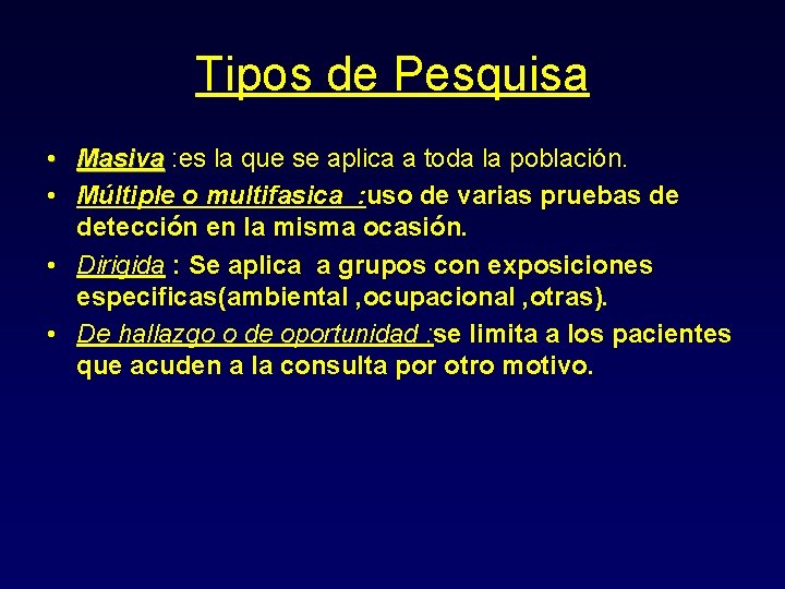 Tipos de Pesquisa • Masiva : es la que se aplica a toda la