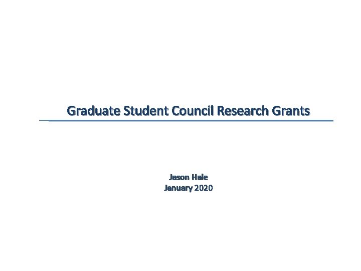 Graduate Student Council Research Grants Jason Hale January 2020 