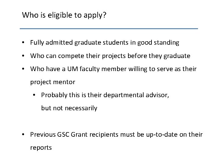 Who is eligible to apply? • Fully admitted graduate students in good standing •