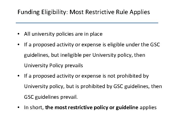 Funding Eligibility: Most Restrictive Rule Applies • All university policies are in place •