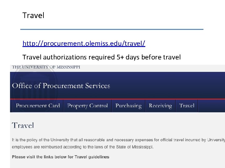 Travel http: //procurement. olemiss. edu/travel/ Travel authorizations required 5+ days before travel 