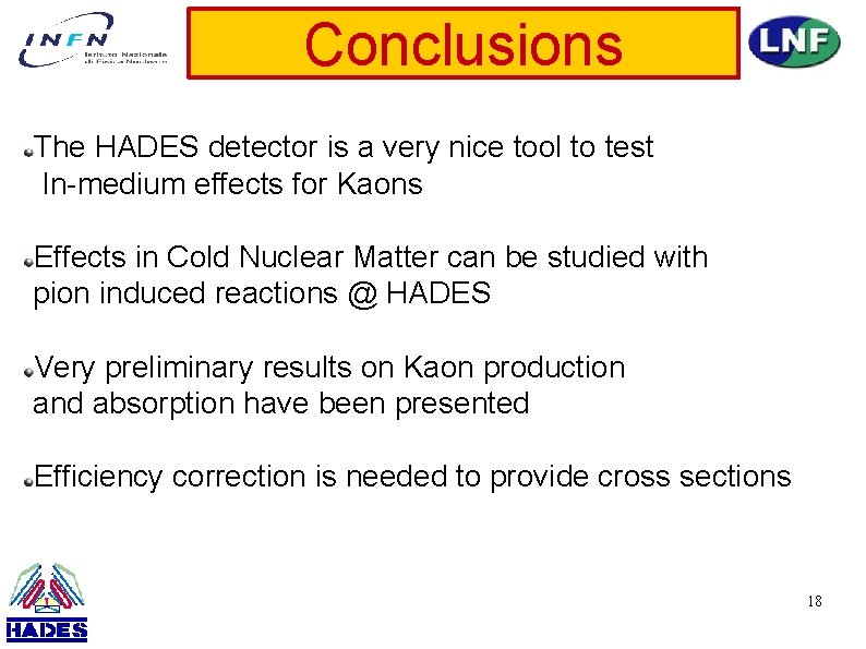 Conclusions The HADES detector is a very nice tool to test In-medium effects for