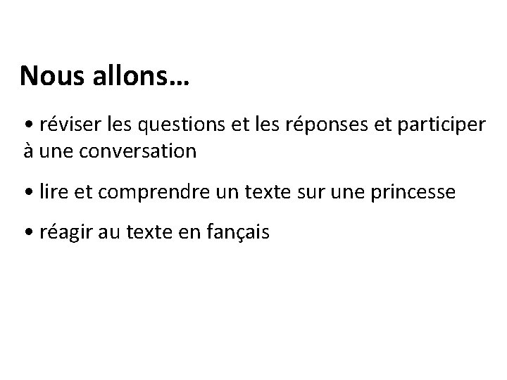 Nous allons… • réviser les questions et les réponses et participer à une conversation