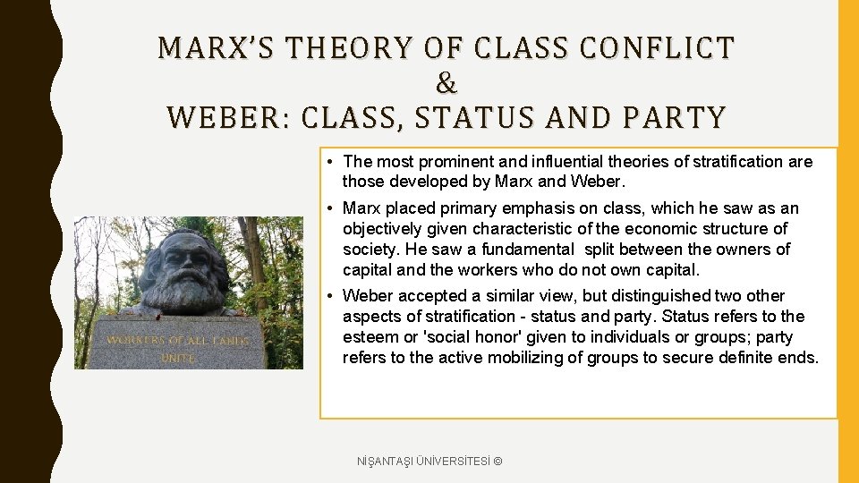 MARX’S THEORY OF CLASS CONFLICT & WEBER: CLASS, STATUS AND PARTY • The most