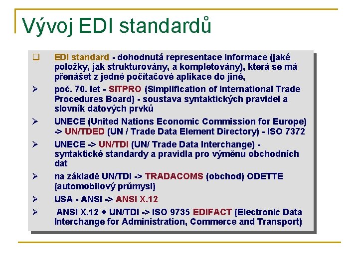 Vývoj EDI standardů q Ø Ø Ø EDI standard - dohodnutá representace informace (jaké
