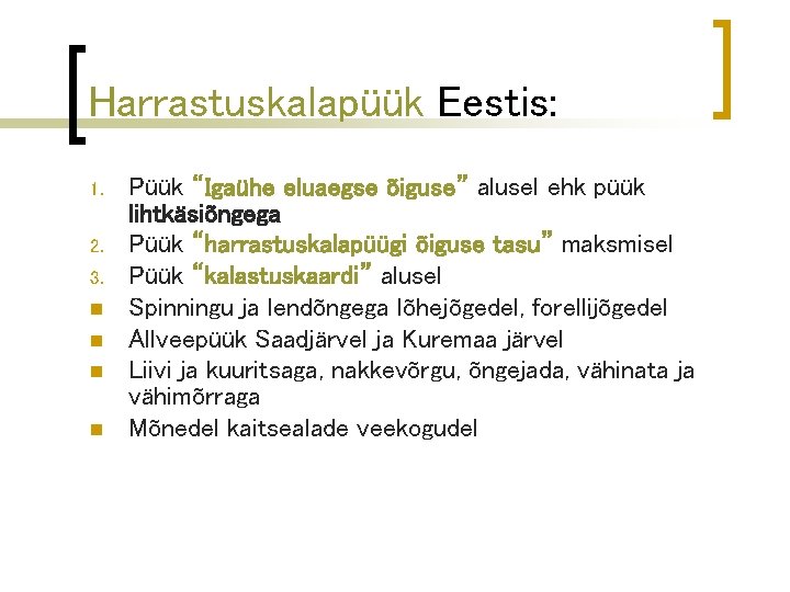 Harrastuskalapüük Eestis: 1. 2. 3. n n Püük “Igaühe eluaegse õiguse” alusel ehk püük