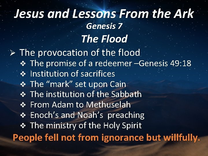 Jesus and Lessons From the Ark Genesis 7 The Flood Ø The provocation of
