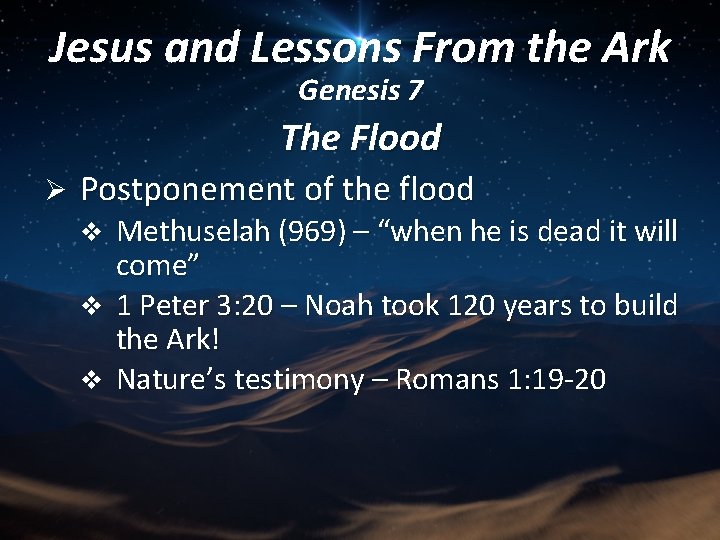 Jesus and Lessons From the Ark Genesis 7 The Flood Ø Postponement of the
