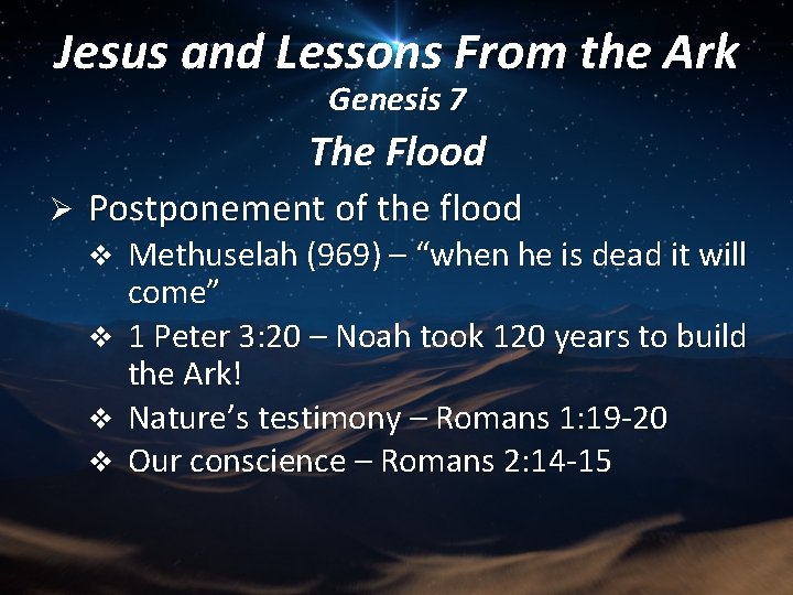 Jesus and Lessons From the Ark Genesis 7 The Flood Ø Postponement of the