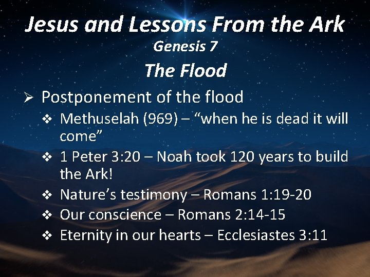 Jesus and Lessons From the Ark Genesis 7 The Flood Ø Postponement of the