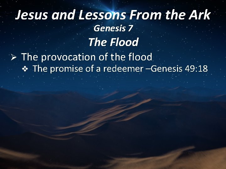 Jesus and Lessons From the Ark Genesis 7 The Flood Ø The provocation of