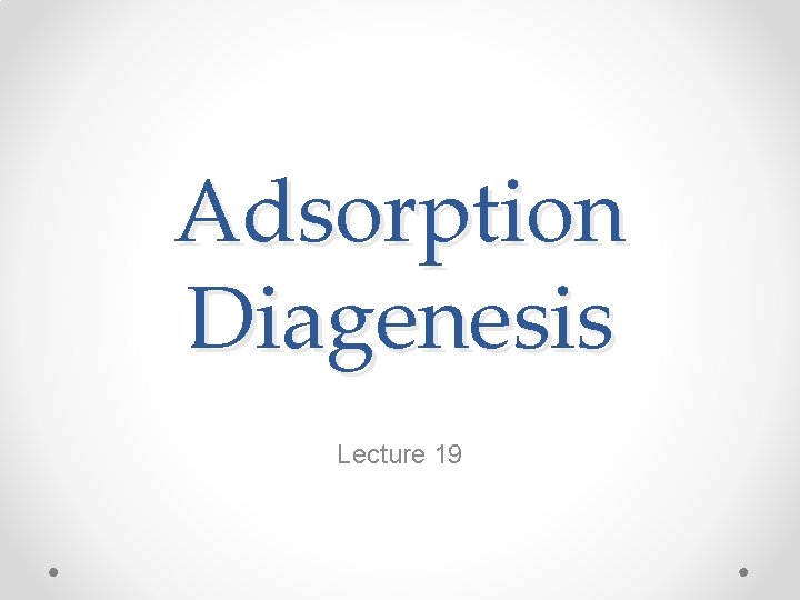 Adsorption Diagenesis Lecture 19 