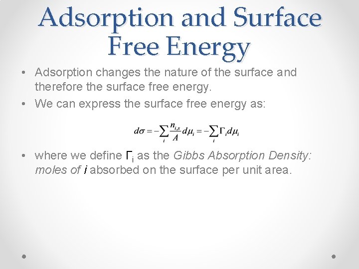 Adsorption and Surface Free Energy • Adsorption changes the nature of the surface and