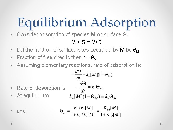 Equilibrium Adsorption • Consider adsorption of species M on surface S: M + S