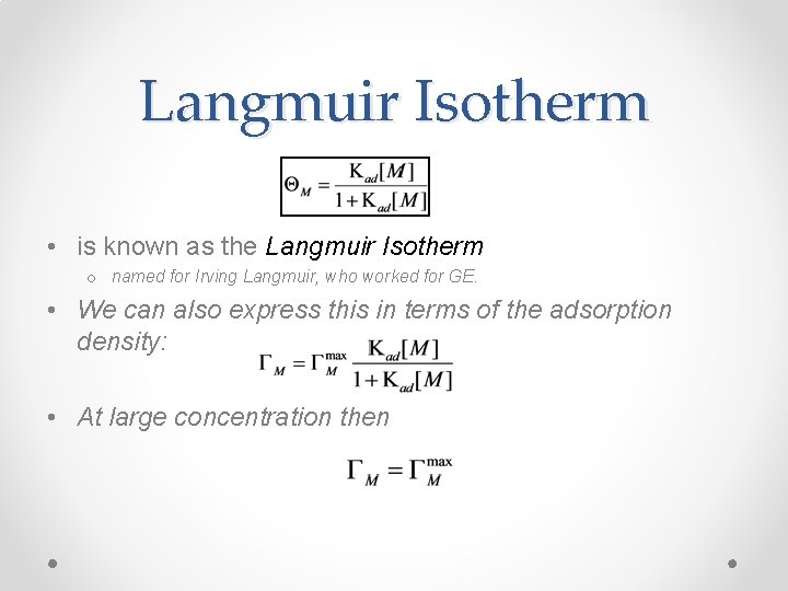 Langmuir Isotherm • is known as the Langmuir Isotherm o named for Irving Langmuir,