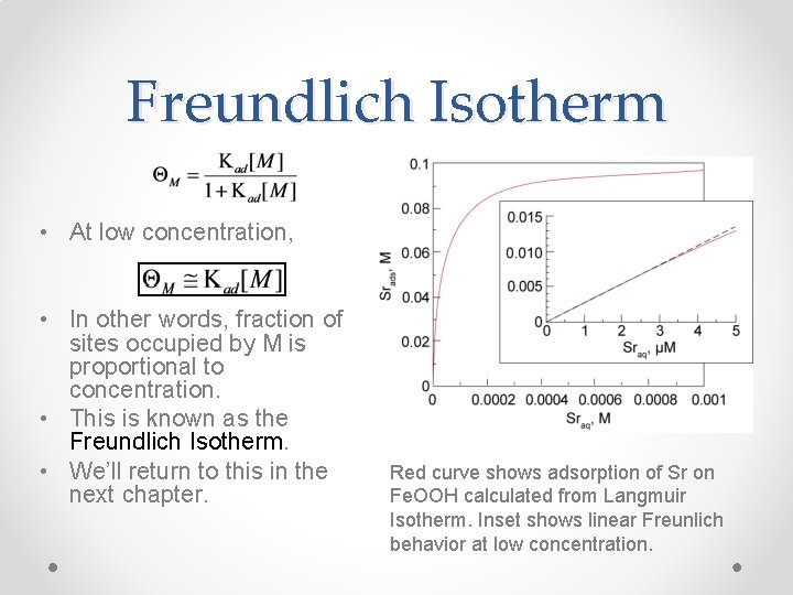 Freundlich Isotherm • At low concentration, • In other words, fraction of sites occupied