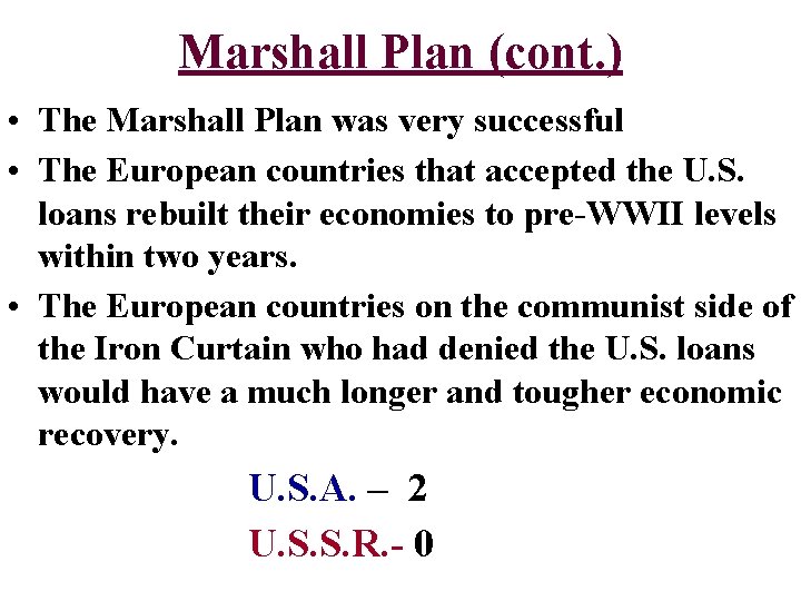 Marshall Plan (cont. ) • The Marshall Plan was very successful • The European
