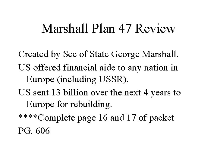 Marshall Plan 47 Review Created by Sec of State George Marshall. US offered financial