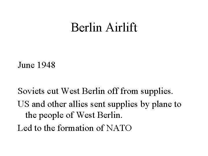 Berlin Airlift June 1948 Soviets cut West Berlin off from supplies. US and other