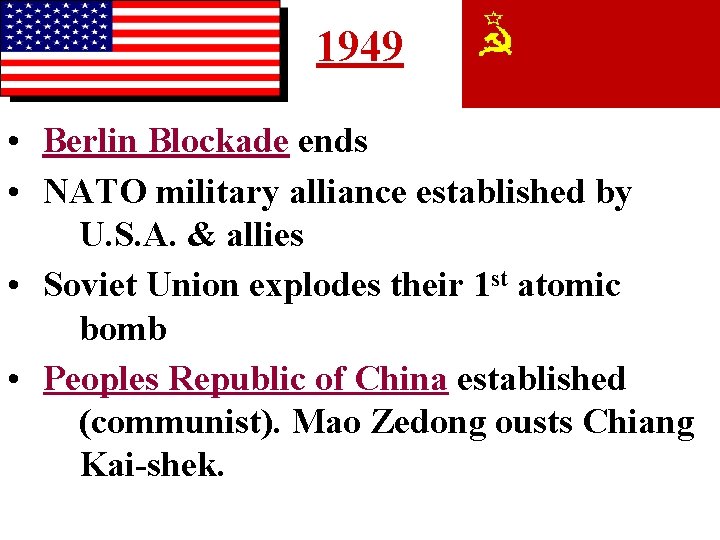 1949 • Berlin Blockade ends • NATO military alliance established by U. S. A.