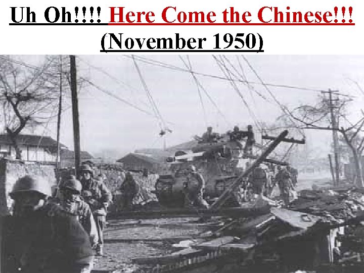 Uh Oh!!!! Here Come the Chinese!!! (November 1950) 