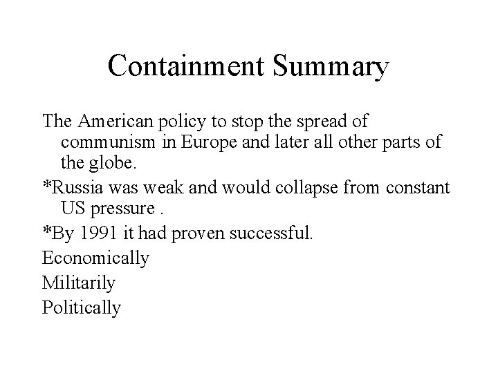 Containment Summary The American policy to stop the spread of communism in Europe and