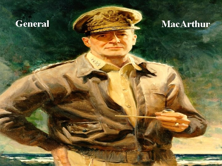 General Mac. Arthur 
