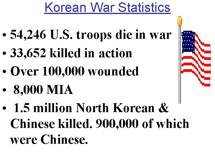 Korean War Statistics • 54, 246 U. S. troops die in war • 33,