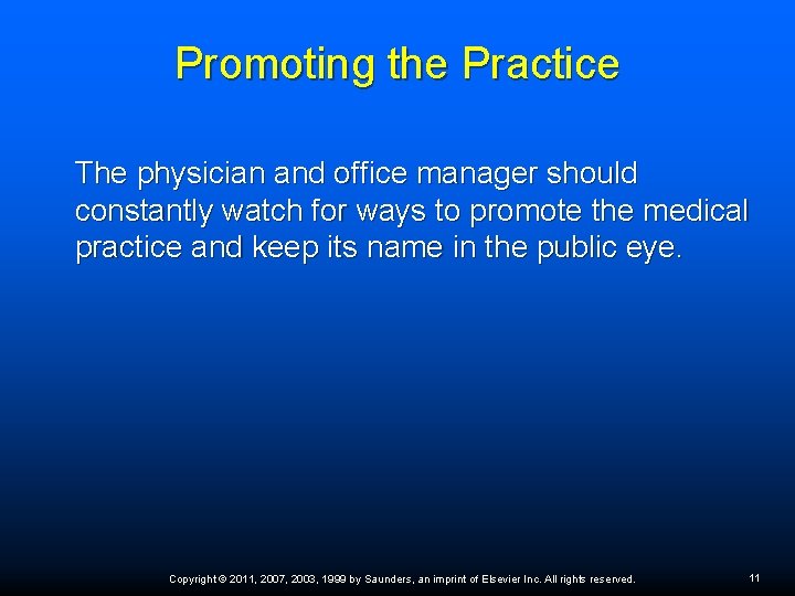 Promoting the Practice The physician and office manager should constantly watch for ways to