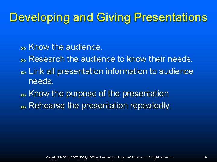 Developing and Giving Presentations Know the audience. Research the audience to know their needs.