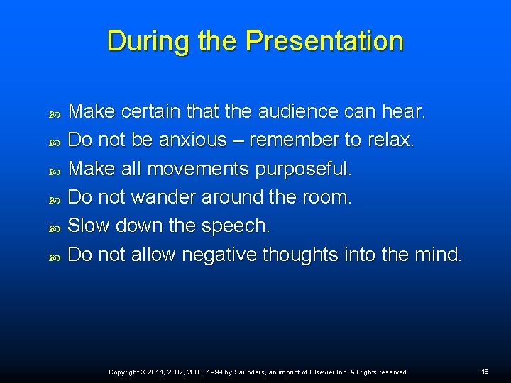 During the Presentation Make certain that the audience can hear. Do not be anxious