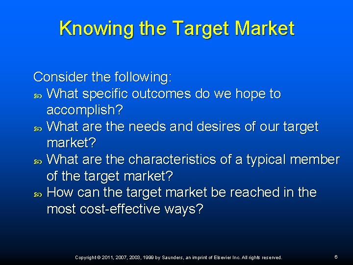 Knowing the Target Market Consider the following: What specific outcomes do we hope to