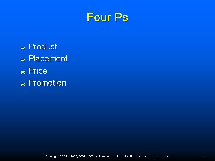 Four Ps Product Placement Price Promotion Copyright © 2011, 2007, 2003, 1999 by Saunders,