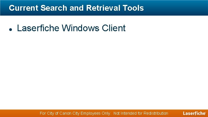 Current Search and Retrieval Tools Laserfiche Windows Client For City of Canon City Employees