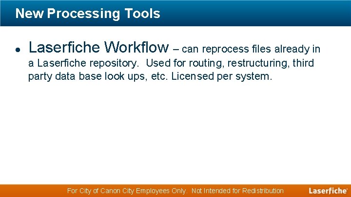 New Processing Tools Laserfiche Workflow – can reprocess files already in a Laserfiche repository.