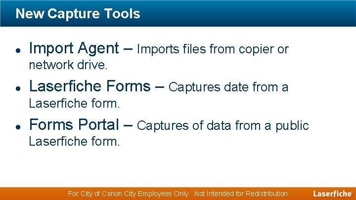 New Capture Tools Import Agent – Imports files from copier or network drive. Laserfiche