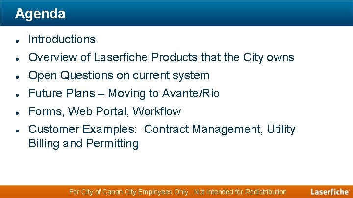 Agenda Introductions Overview of Laserfiche Products that the City owns Open Questions on current