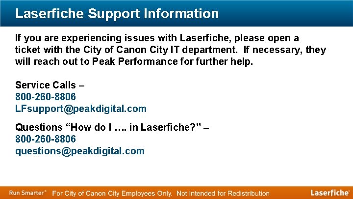Laserfiche Support Information If you are experiencing issues with Laserfiche, please open a ticket