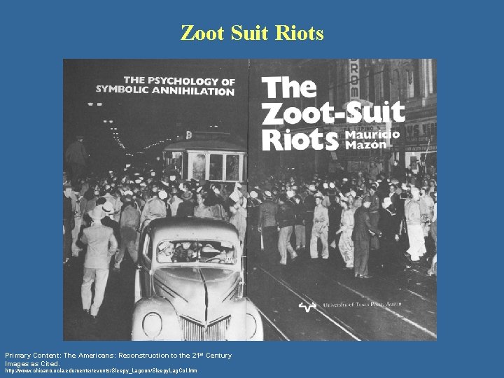 Zoot Suit Riots Primary Content: The Americans: Reconstruction to the 21 st Century Images